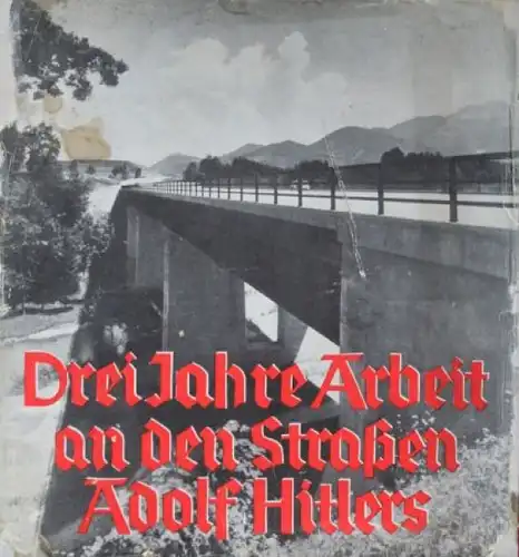 Wucher &quot; Drei Jahre Arbeit an den Straßen Adolf Hitlers&quot; Autobahnbau 1936