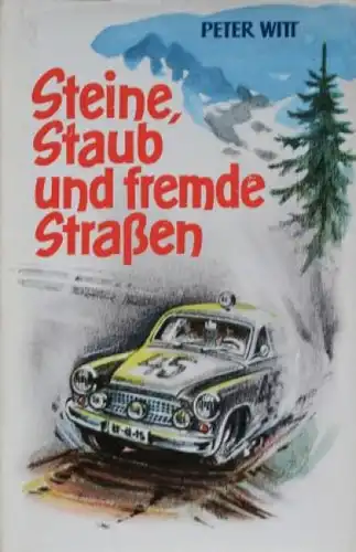 Witt &quot;Steine, Staub und fremde Strassen&quot; Rallyesport 1960