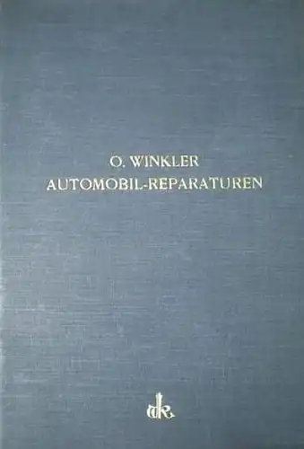 Winkler "Automobil Reparaturen" Fahrzeugtechnik 1928 (9543)