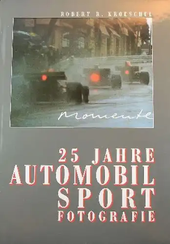 Kroeschel "25 Jahre Automobil-Sportfotografie" 1990 Motorsport-Historie (9818)