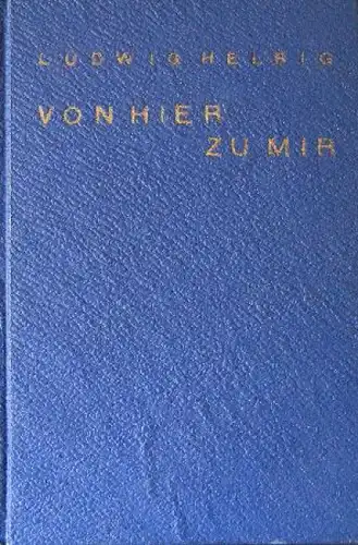 Helbig "Von hier zu mir - Eine Autoweltreise" Auto-Weltreisebericht 1930 signiert (1051)