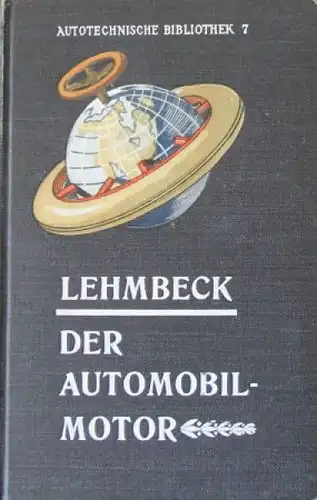 Lehmbeck "Der Automobil-Motor" Fahrzeugtechnik 1913 (6847)