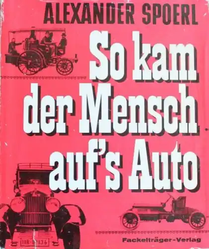 Spoerl "So kam der Mensch auf's Auto" Automobil-Historie 1963 (1652)