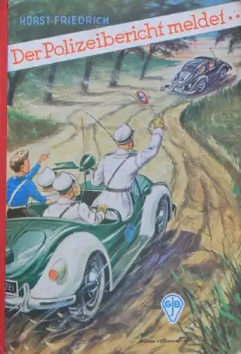 Friedrich "Der Polizeibericht meldet..." Volkswagen-Jugendbuch 1955 (4671)
