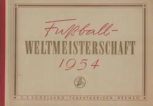 Vogelsang Tabakfabrik  "Fußball Weltmeisterschaft 1954" Fußball-Sammelalbum 1954 (5309)