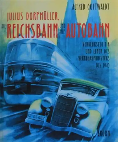 Gottwaldt "Julius Dorpmüller, die Reichsautobahn" Autobahn-Historie 1995 (6690)