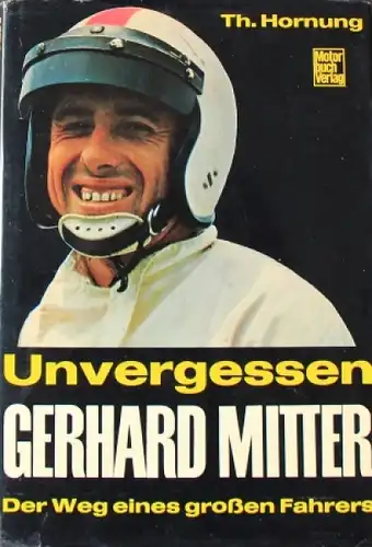 Hornung "Unvergessen Gerhard Mitter" Rennfahrer-Biographie 1970 (9382)