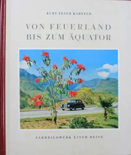 Karfeld "Von Feuerland bis zum Äquator" Mercedes-Benz Reisebericht 1953 (4044)