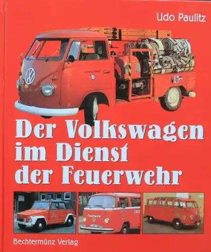 Paulitz "Der Volkswagen im Dienst der Feuerwehr" Volkswagen-Historie 1999 (4707)