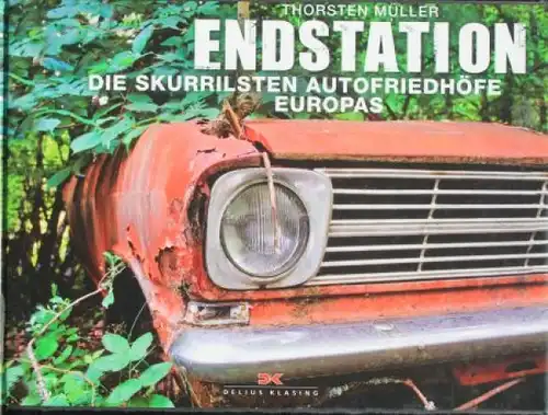 Müller "Endstation - Die skurrilsten Autofriedhöfe" Fahrzeug-Historie 2014 (9401)