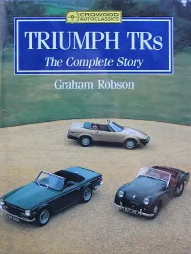 Robson "Triumph TRs - The complet story" Triumph Fahrzeug-Historie 1991 (7189)