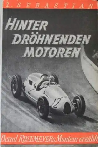 Sebastian "Hinter dröhnenden Motoren - Bernd Rosemeyer" Rennfahrer-Biographie 1952 (0123)