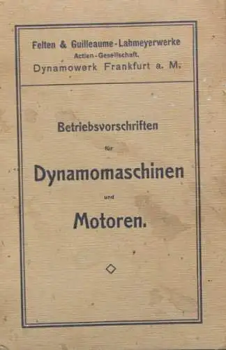 Felten & Guilleaume Lahmeyerwerke Dynamomaschinen und Motoren 1909 Betriebsanleitung (1668)