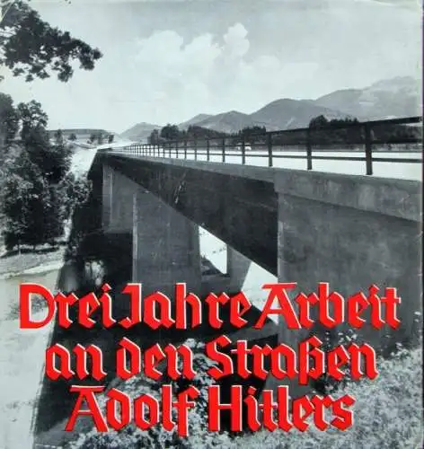 Wucher "Drei Jahre Arbeit an den Straßen Adolf Hitlers" Autobahn-Historie 1936 (0765)