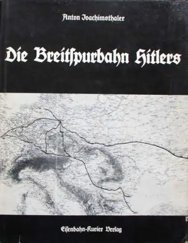 Joachimsthaler "Die Breitspurbahn Hitlers" Militaria-Historie 1981 (4925)