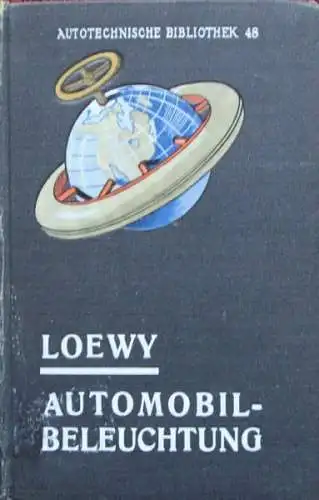 Loewy "Automobil-Beleuchtung" Fahrzeugtechnik 1913 (8193)