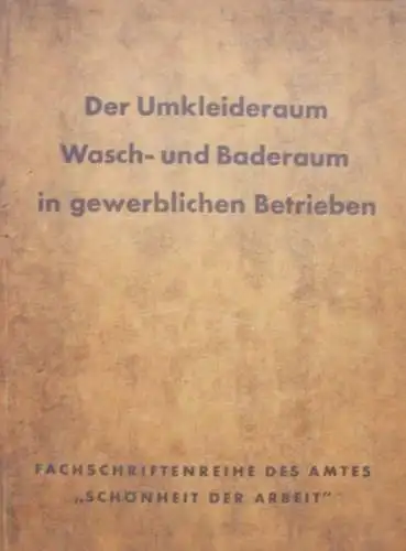 Steinwarz "Der Umkleideraum, Wasch- und Baderaum in gewerblichen Betrieben" Bauhistorie 1936 (1880)