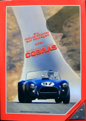 Fröhlich "Ein Hühnerzüchter auf Abwegen - Cobras" AC Cobra Historie 1990 vom Autor signiert (9311)