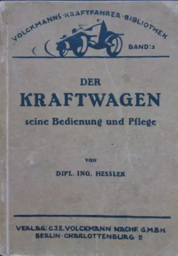 Hessler "Der Kraftwagen seine Bedienung und Pflege" Fahrzeugtechnik 1922 (10700)