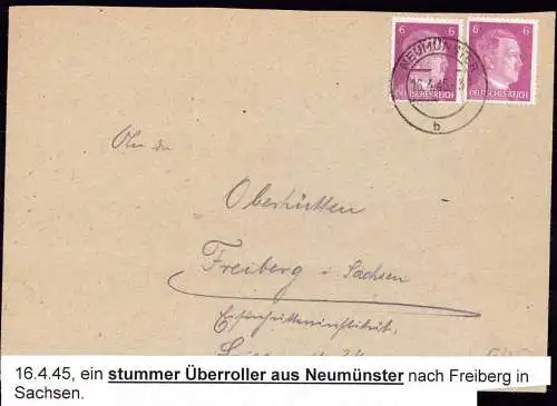 600337 | Überroller, von der Front überrollter Brief aufgegeben am 16.4..45  | Neumünster (W - 2350), Freiberg (Sachsen)