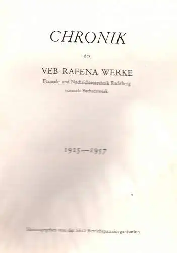 Chronik der VEB Rafena Werke, Fernseh und Nachrichtentechnik, Radeberg vormals Sachsenwerk, 121 Seiten. 