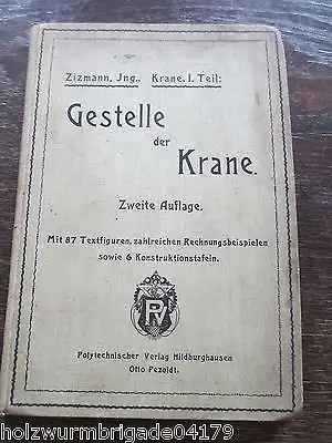 Die Krane Gestelle der Krane Berechnung und Konstruktion 1.Teil P.Zizmann 1903