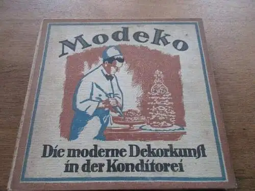 Modeko  moderne Dekorkunst in der Konditorei ca. 1925