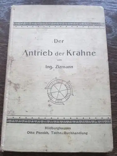 Die Krane Der Antrieb der Krane 2.Teil P. Zizmann 1900
