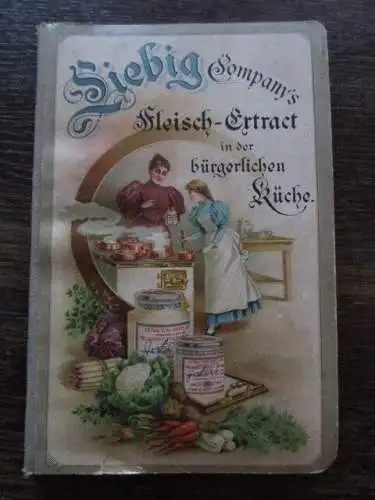 seltenes Liebig Company`s Fleisch Extract in der bürgerlichen Küche um 1900