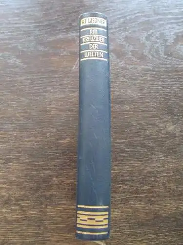 Am Kreuzweg der Welten, eine Reise vom kasp. Meer zum Nil  A.T. Wegner 1930