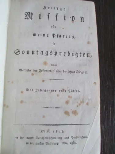 Heilige Mission für meine Pfarren in Sonntagspredigten 1808 !!!