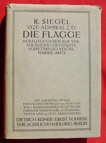 (2001734) &quot;Die Flagge - Geschichte der Entwicklung der auf den Kriegs- u. Handelsschiffen zur Verwendung kommenden Flaggen unter Berücksichtigung des Gebrauchs von Flaggen zu Signal- u. Salutzwecken&quot;. Von R. Siegel.