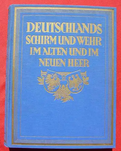 () Deutschlands Schirm und Wehr "Das alte und das neue Heer" - 'Die Überlieferung der Reichswehr' - Ein Denkmal deutscher Größe. Von Dr. Martin Lezius. Ein dicker, großer und schwerer Ganzleinenband mit 30 farbigen Uniformtafeln u. vielen...