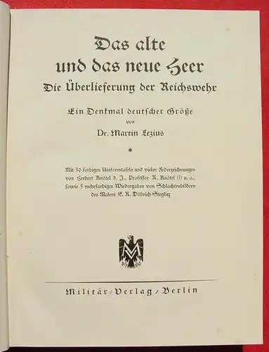 (2002467) Deutschlands Schirm und Wehr "Das alte und das neue Heer" - 'Die Überlieferung der Reichswehr' - Ein Denkmal deutscher Größe. Von Dr. Martin Lezius. Ein dicker, großer und schwerer Ganzleinenband mit 30 farbigen Uniformtafeln u. vielen...