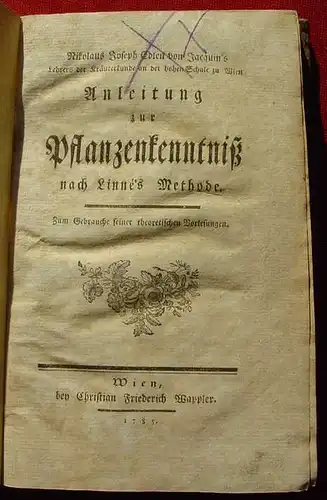 (2002488) Jacquin. Pflanzenkenntniß. Wien 1785. &quot;Anleitung zur Pflanzenkenntniß - nach Linne's Methode&quot;. 
