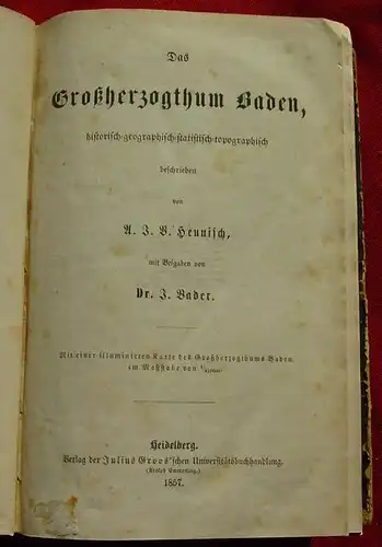 () &quot;Das Großherzogthum Baden - historisch-geographisch-statistisch-topographisch beschrieben&quot;. Von A.J.V. Heunisch, mit Beigaben von Dr. J. Bader. 814 Seiten