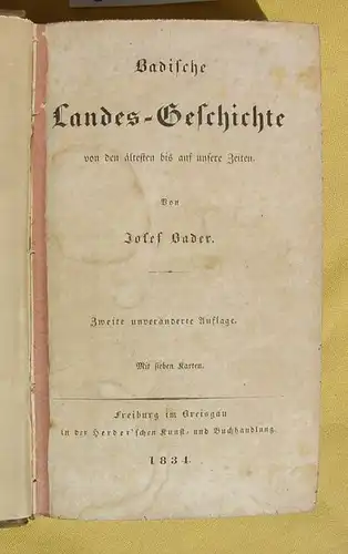 (2002628) J. Bader "Badische Landes-Geschichte von den ältesten bis auf unsere Zeiten". 2. A., Freiburg /Breisgau 1834.