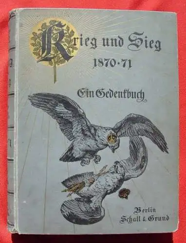 NEU : Versandkosten ab Euro 6,00 / BRD.  (intern 2002430) "Krieg und Sieg 1870-71" - 'Ein Gedenkbuch'. Herausgeber : Dr. J. v. Pflugk-Harttung. Dicker, großer Leinenband mit unzähligen Bildern, Bildtafeln u. Karten. 690 Seiten, Format ca. 21 x 29 cm...