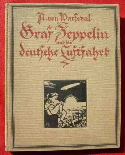 Neu : Versandkosten ab Euro 3,00 / BRD ()  "Graf Zeppelin und die deutsche Luftfahrt". Von Major a. D. August von Parseval. Mit 120 Abbildungen, Leinenband, Format ca. 19 x 25 cm, 148 Seiten. Hermann Klemm-Verlag, Berlin um 1925 