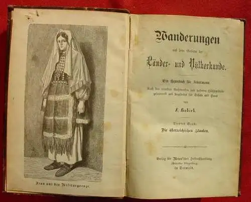 (intern ) "Wanderungen auf dem Gebiet der Laender- u. Völkerkunde" Ein Hausbuch fuer Jedermann - Nach den neuesten Reisewerken u.a. Huelfsmitteln.....'  Von F. Hobirk. Band IV : 'Die österreichischen Staaten'. 198 Seiten mit 1 doppelseitigen...