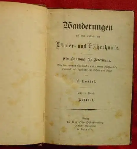 (intern ). "Wanderungen auf dem Gebiet der Laender- u. Voelkerkunde". Ein Hausbuch fuer Jedermann - Nach den neuesten Reisewerken u.a. Huelfsmitteln.....'. Von F. Hobirk. Band XI : 'Geograph. Schilderungen a. d. europäischen u. asiatischen...
