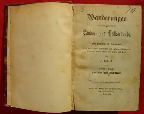 ()  "Wanderungen auf dem Gebiet der Laender- u. Voelkerkunde" Ein Hausbuch fuer Jedermann - Nach den neuesten Reisewerken u.a. Huelfsmitteln.....' Von F. Hobirk. Band II : 'Sued-u.West-Deutschland'. 190 Seiten mit 2 doppelseitigen u. 1...