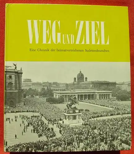 (1005223) "Weg und Ziel" Chronik der heimatvertriebenen Sudetendeutschen. Bild-Text-Band. 1974 Verlagshaus Sudetenland