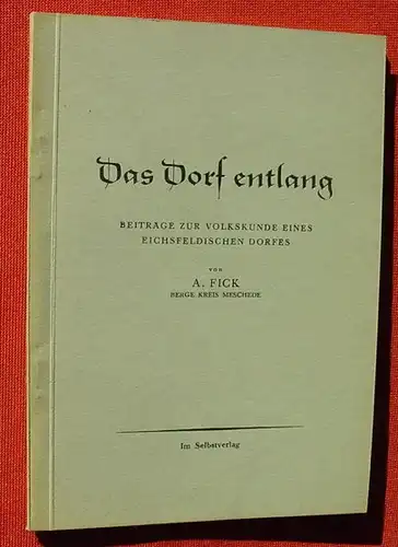 () Fick "Das Dorf entlang". Eichsfeldisches Dorf. Berge Kreis Meschede. 74 S., 1952