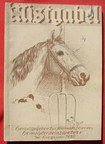 () "Die Mistgabel". Heimat-Pferdelazaretts 5. Festschrift und Soldaten-Kameradschafts-Zeitung. Im Kriegsjahr 1939. Großformat ca. 20 x 29 cm. 76 Seiten. Viele lustige u. politische Beiträge auf verschieden-farbigen Papierseiten....