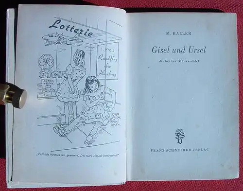 () Haller "Gisel und Ursel die beiden Gluecksmaedel". Maedchen-Buch. Franz Schneider Verlag, Augsburg 1950