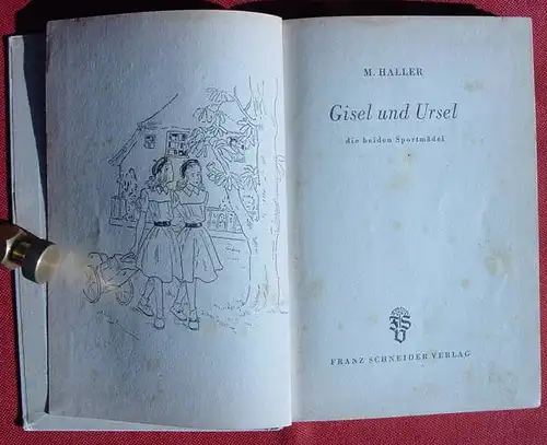 () Haller "Gisel und Ursel die beiden Sportmaedel". Maedchen-Buch. Franz Schneider Verlag, Augsburg 1950