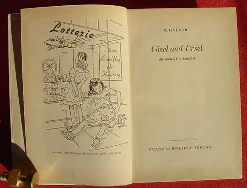 () Haller "Gisel und Ursel die beiden Gluecksmaedel". Maedchen-Buch. Franz Schneider Verlag, Augsburg