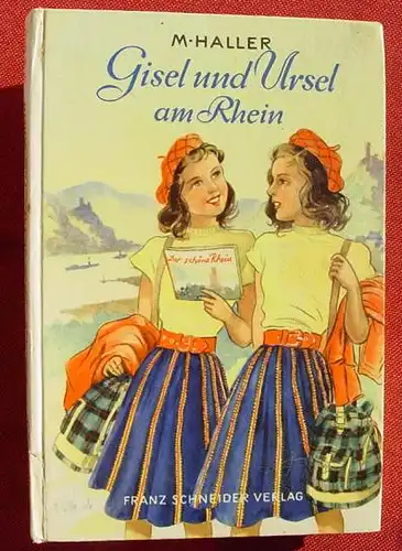 () Haller "Gisel und Ursel am Rhein". Maedchen-Buch. Franz Schneider Verlag, Augsburg