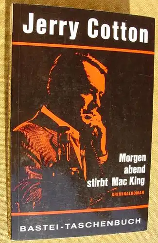 () Jerry Cotton "Morgen abend stirbt Mac King". Bastei-TB. Nr. 6 (1. Auflage 1963) Kriminalroman. Luebbe-Verlag